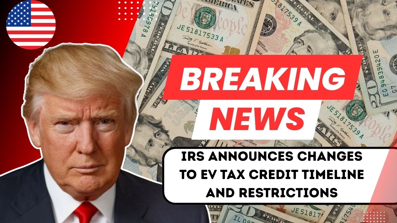 IRS Announces Changes to EV Tax Credit Timeline and Restrictions