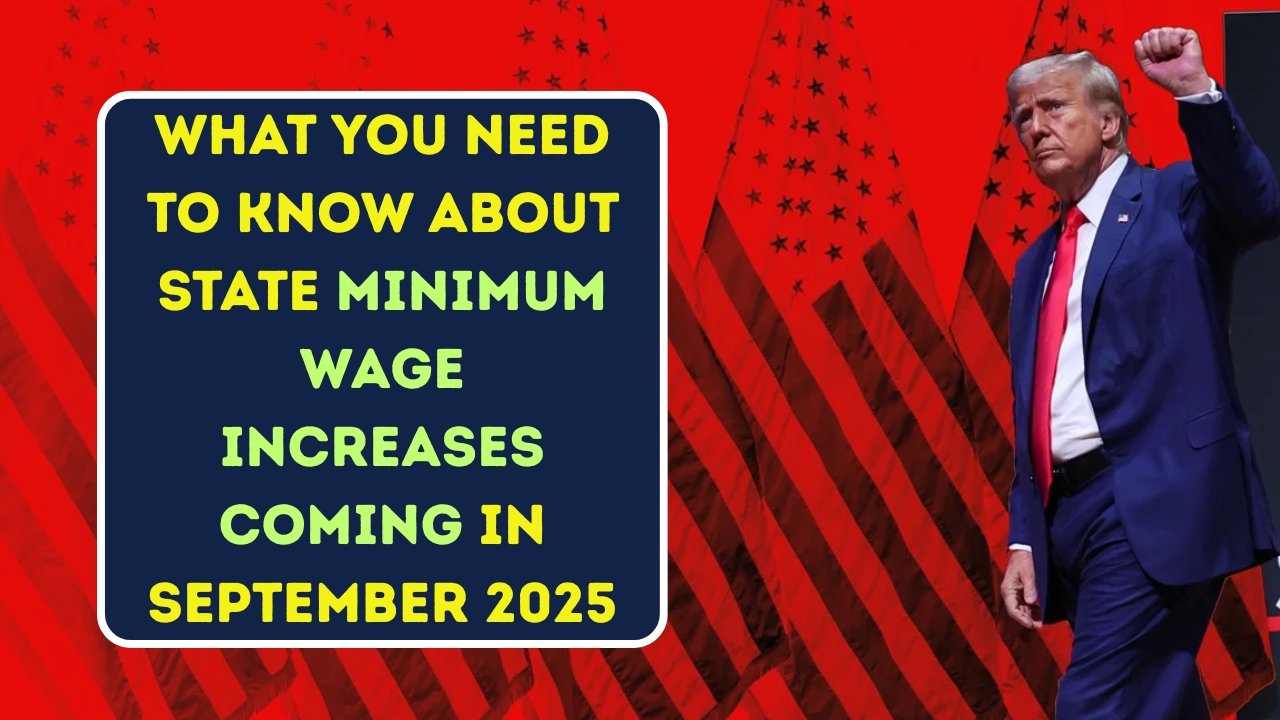 What You Need to Know About State Minimum Wage Increases Coming in September 2025