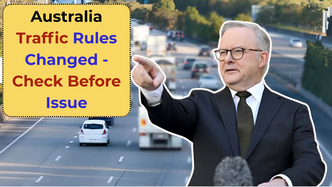 Australia Traffic Rules Changed – Check Before Issue