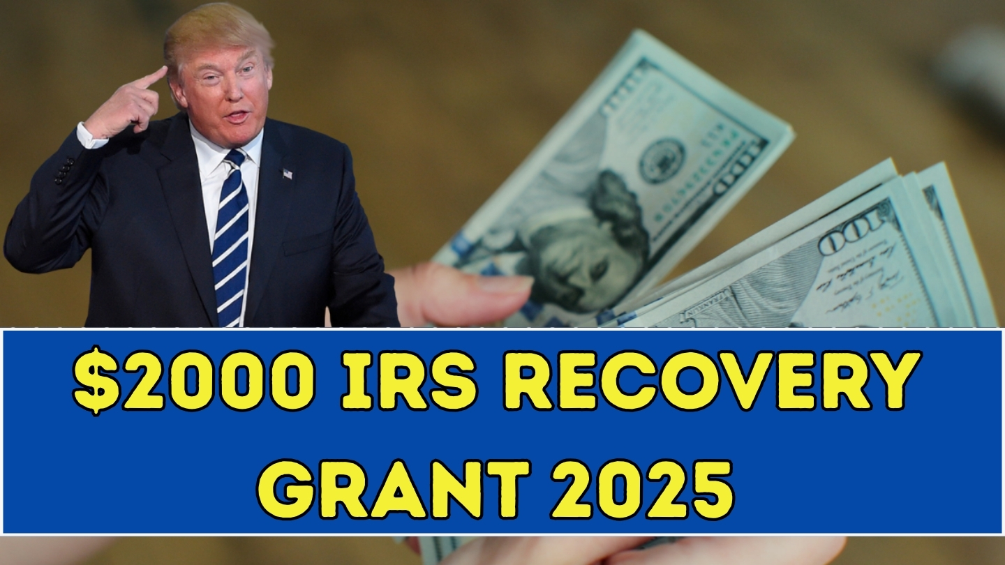 IRS $2000 Recovery Grant 2025– Check Your Payment Date