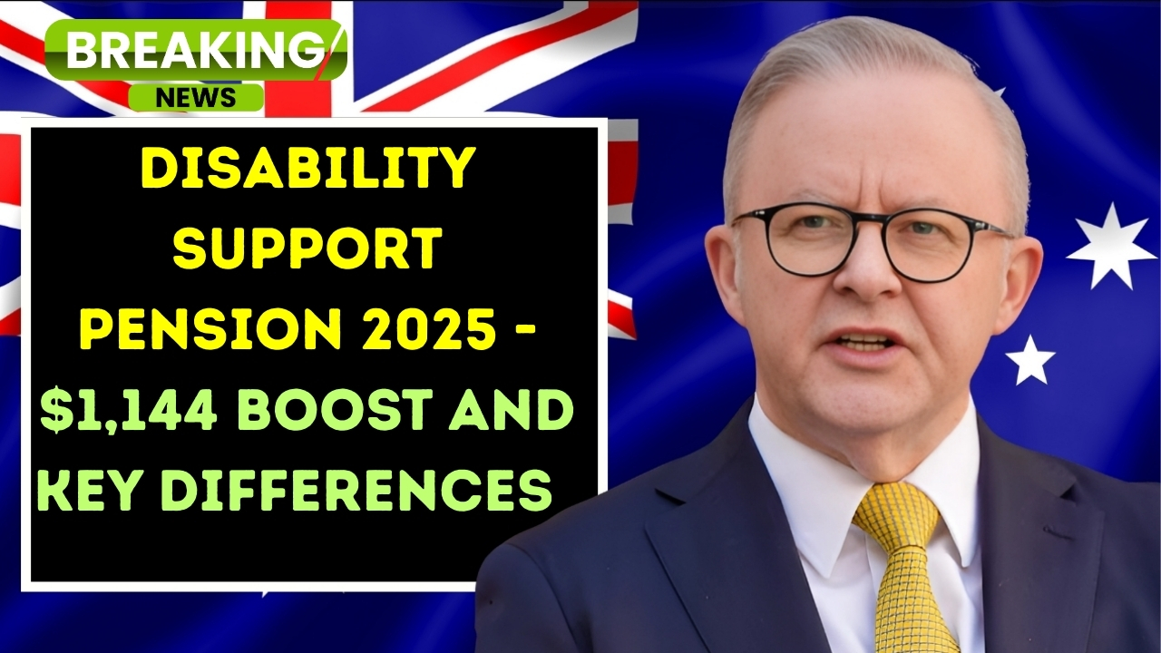 Disability Support Pension 2025 – $1,144 Boost and Key Differences