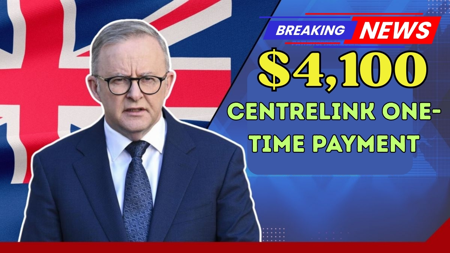 Centrelink’s One-Time $4,100 Aid in 2025 – Eligibility and Deposit Dates